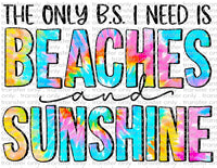 Only B.S. I Need Beaches & Sunshine - Waterslide, Sublimation Transfers