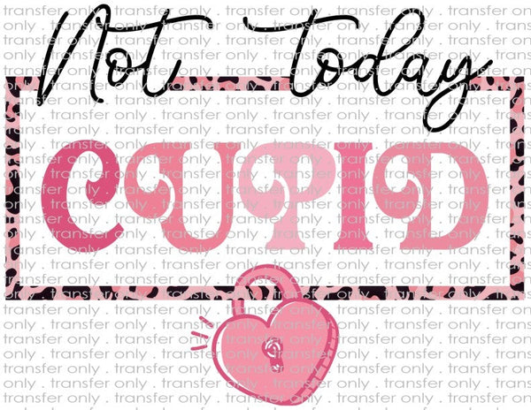 Not Today Cupid - Waterslide, Sublimation Transfers