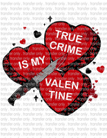 True Crime is My Valentine Hearts - Waterslide, Sublimation Transfers
