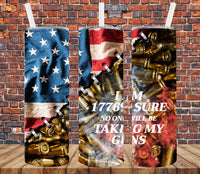 I Am 1776% Sure You're Not Taking My Guns - Tumbler Wrap Sublimation Transfers