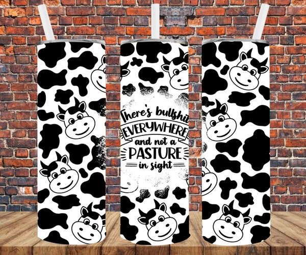 There's Bullshit Everywhere & Not A Pasture In Sight - Tumbler Wrap - Sublimation Transfers
