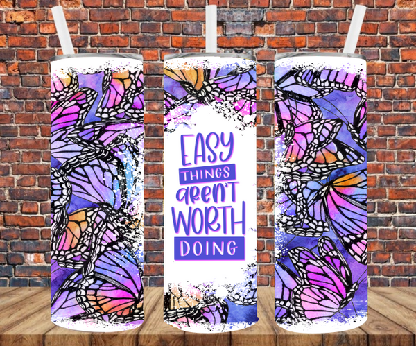 Easy Things Aren't Worth Doing - Tumbler Wrap Sublimation Transfers