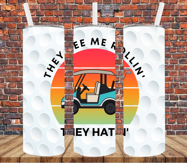 They See Me Rollin, They Hatin' Golf - Tumbler Wrap Sublimation Transfers