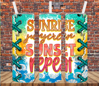 Sunrise Sunscreen Sunset Repeat - Tumbler Wrap Sublimation Transfers