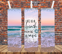 Life is a Beach Enjoy the Waves - Tumbler Wrap Sublimation Transfers