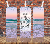 Life is Better At the Beach - Tumbler Wrap Sublimation Transfers