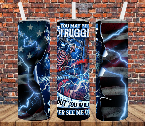 Lineman You May See Me Struggle But Never Quit - Tumbler Wrap Sublimation Transfers