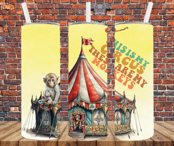 This Is My Circus, These Are My Monkeys - Tumbler Wrap - Sublimation Transfers