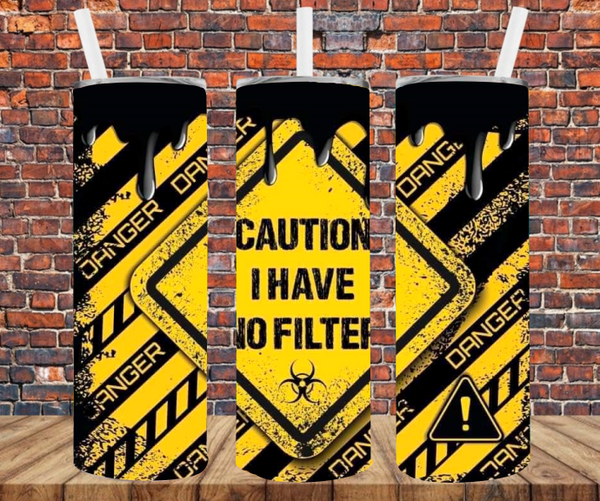 Caution  I Have No Filter - Tumbler Wrap - Sublimation Transfers