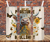 Not My Pasture, Not My Bullshit - Tumbler Wrap Sublimation Transfers