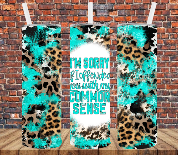Sorry If I Offended You With My Common Sense - Tumbler Wrap - Sublimation Transfers