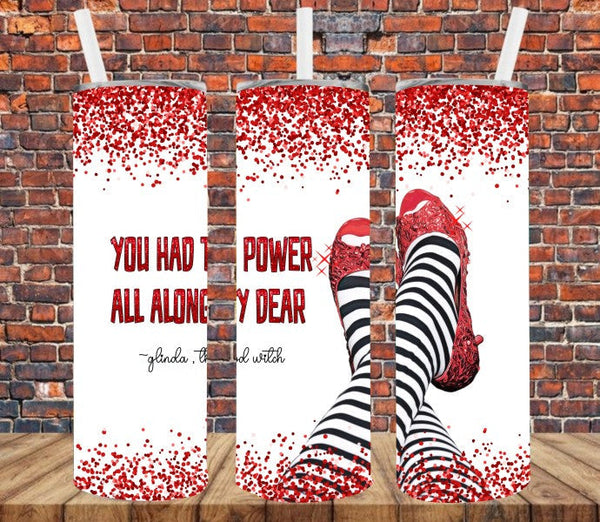 You Had The Power All Along My Dear - Tumbler Wrap Sublimation Transfers