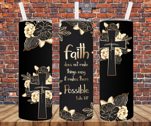 Faith Does Not Make Things Easier, It Makes Them Possible - Tumbler Wrap - Sublimation Transfers