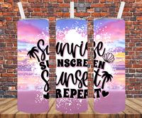 Sunrise Sunscreen Sunset Repeat - Tumbler Wrap Sublimation Transfers