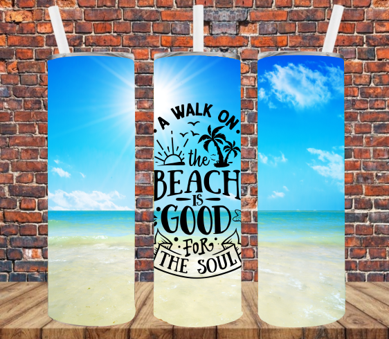 A Walk On The Beach Is Good For The Soul - Tumbler Wrap Sublimation Transfers