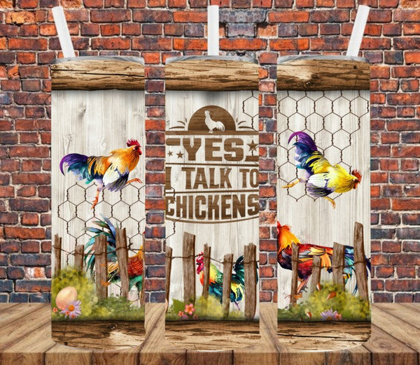 Yes, I Talk To Chickens - Tumbler Wrap Sublimation Transfers